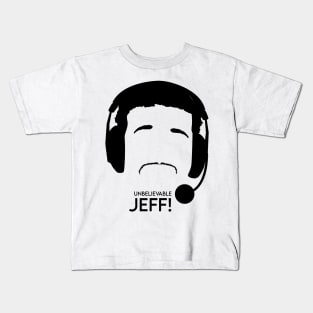 Unbelievable Jeff. Kids T-Shirt